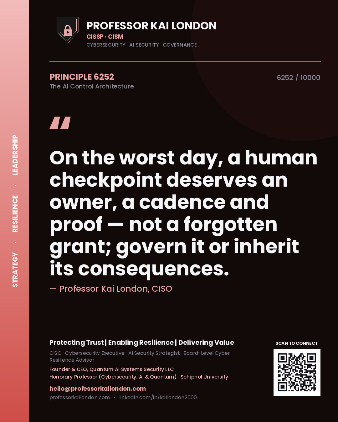 Quote card by Professor Kai London reading 'On the worst day, a human checkpoint deserves an owner, a cadence and proof — not a forgotten grant; govern it or inherit its consequences.'. From the book The AI Control Architecture.
