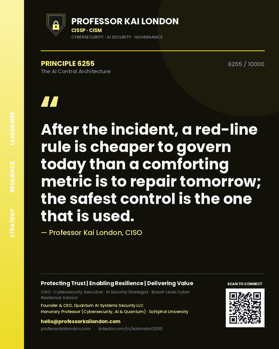 Quote card by Professor Kai London reading 'After the incident, a red-line rule is cheaper to govern today than a comforting metric is to repair tomorrow; the safest control is the one that is used.'. From the book The AI Control Architecture.