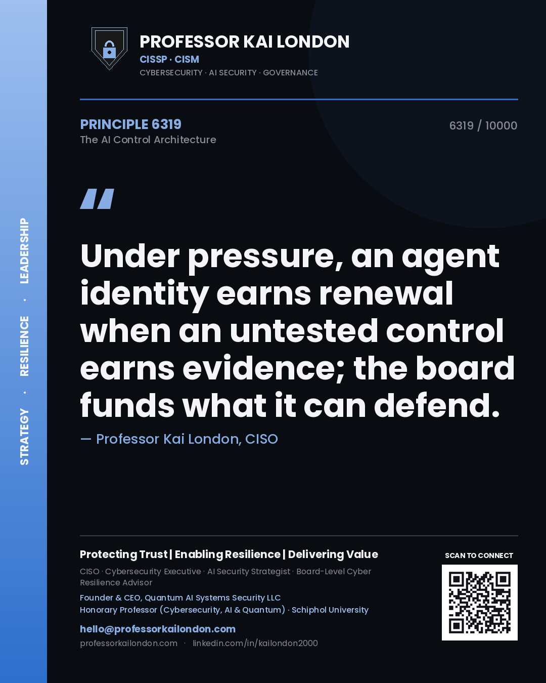 Professor Kai London principle 6319: Under pressure, an agent identity earns renewal when an untested control earns evidence; the board funds what it can defend.