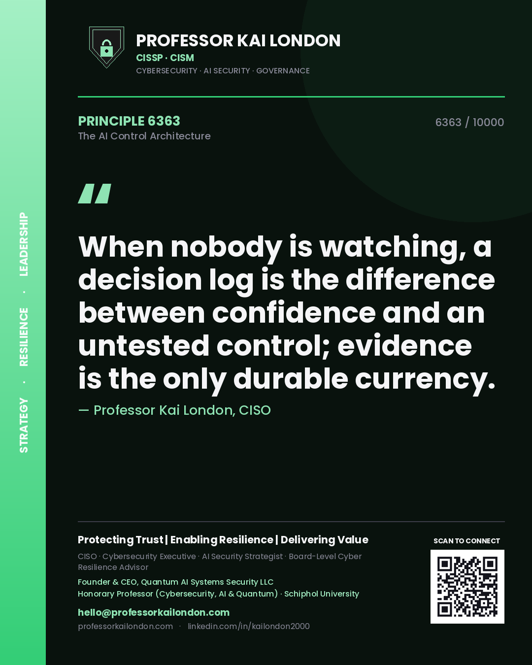 Quote card by Professor Kai London reading 'When nobody is watching, a decision log is the difference between confidence and an untested control; evidence is the only durable currency.'. From the book The AI Control Architecture.