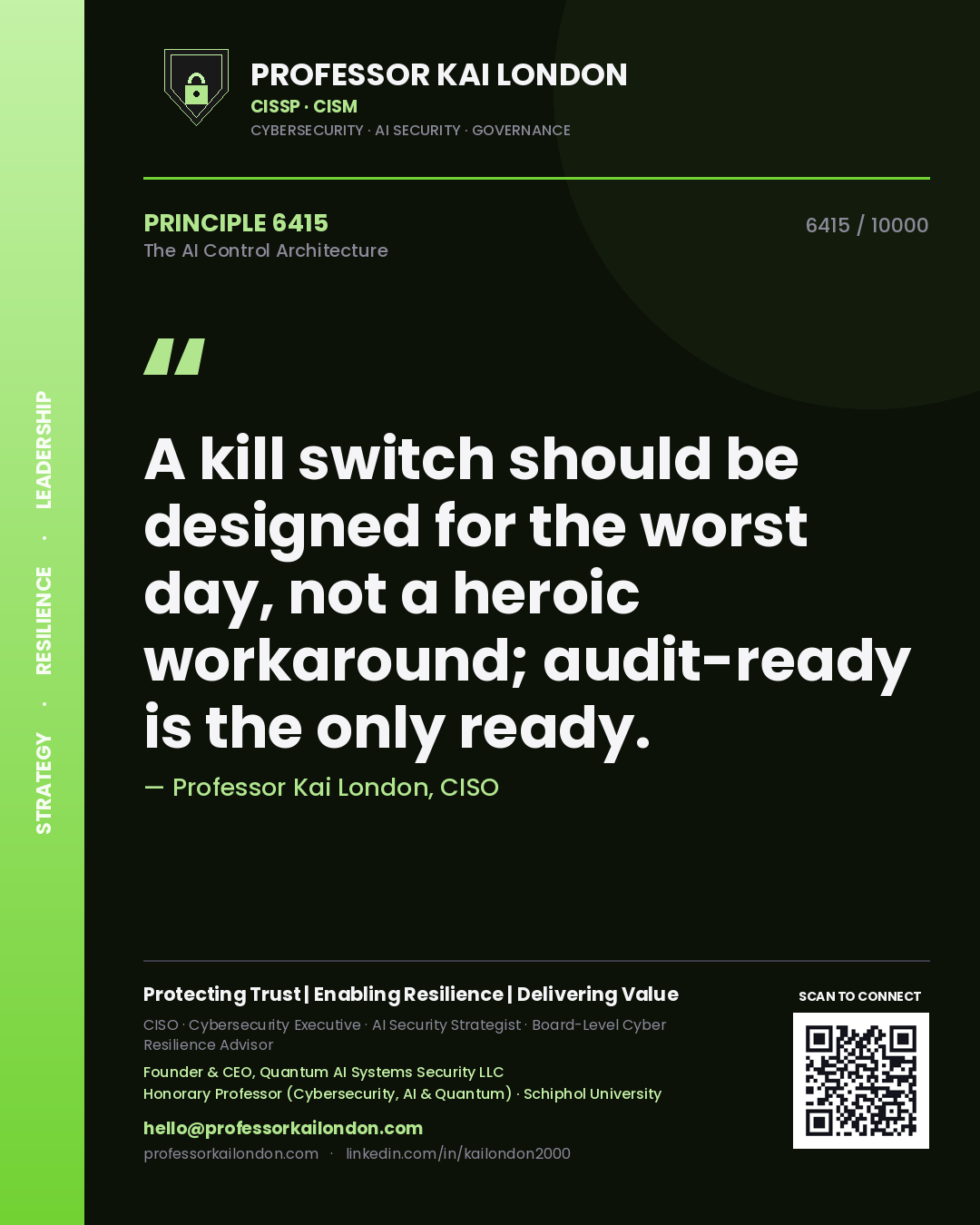 Quote card by Professor Kai London reading 'A kill switch should be designed for the worst day, not a heroic workaround; audit-ready is the only ready.'. From the book The AI Control Architecture.