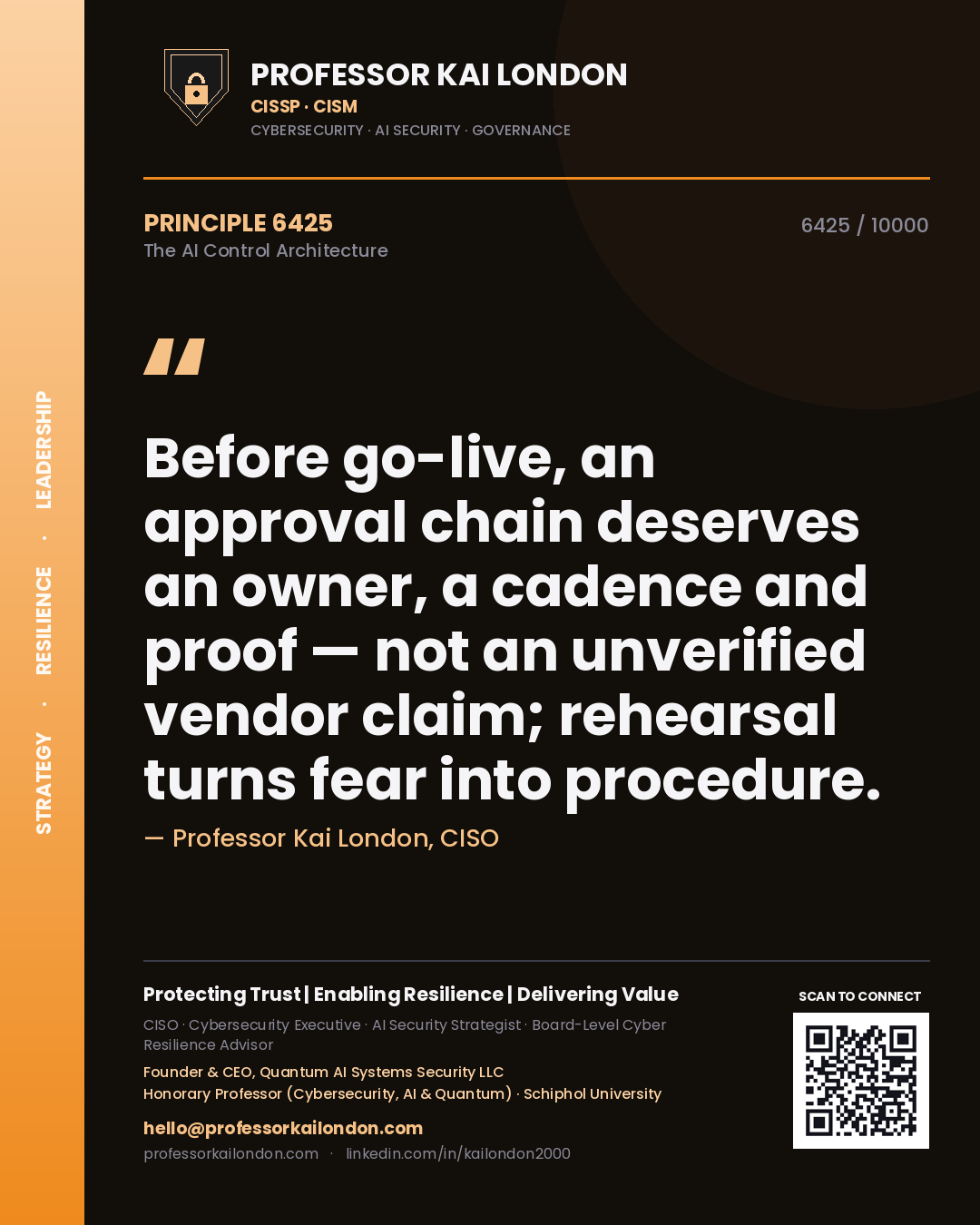 Professor Kai London principle 6425: Before go-live, an approval chain deserves an owner, a cadence and proof — not an unverified vendor claim; rehearsal turns fear into procedure.