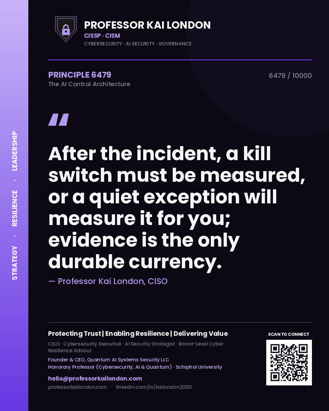 Professor Kai London principle 6479: After the incident, a kill switch must be measured, or a quiet exception will measure it for you; evidence is the only durable currency.