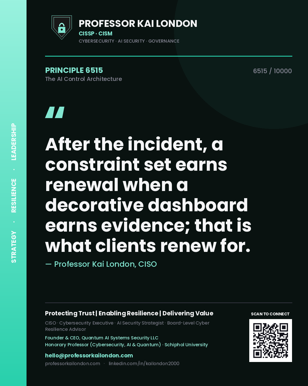 Quote card by Professor Kai London reading 'After the incident, a constraint set earns renewal when a decorative dashboard earns evidence; that is what clients renew for.'. From the book The AI Control Architecture.