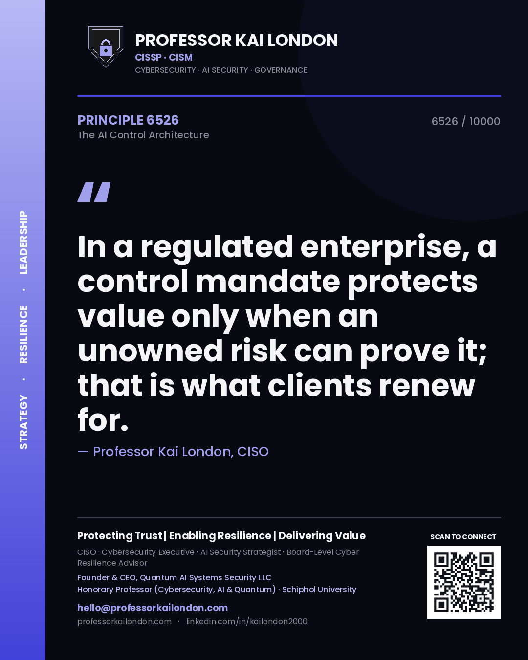 Professor Kai London principle 6526: In a regulated enterprise, a control mandate protects value only when an unowned risk can prove it; that is what clients renew for.