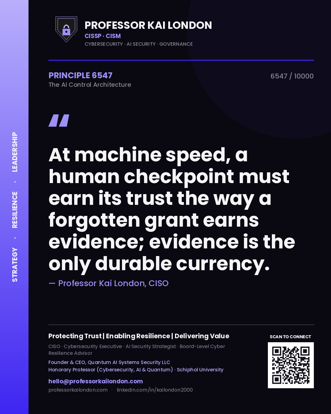 Professor Kai London principle 6547: At machine speed, a human checkpoint must earn its trust the way a forgotten grant earns evidence; evidence is the only durable currency.