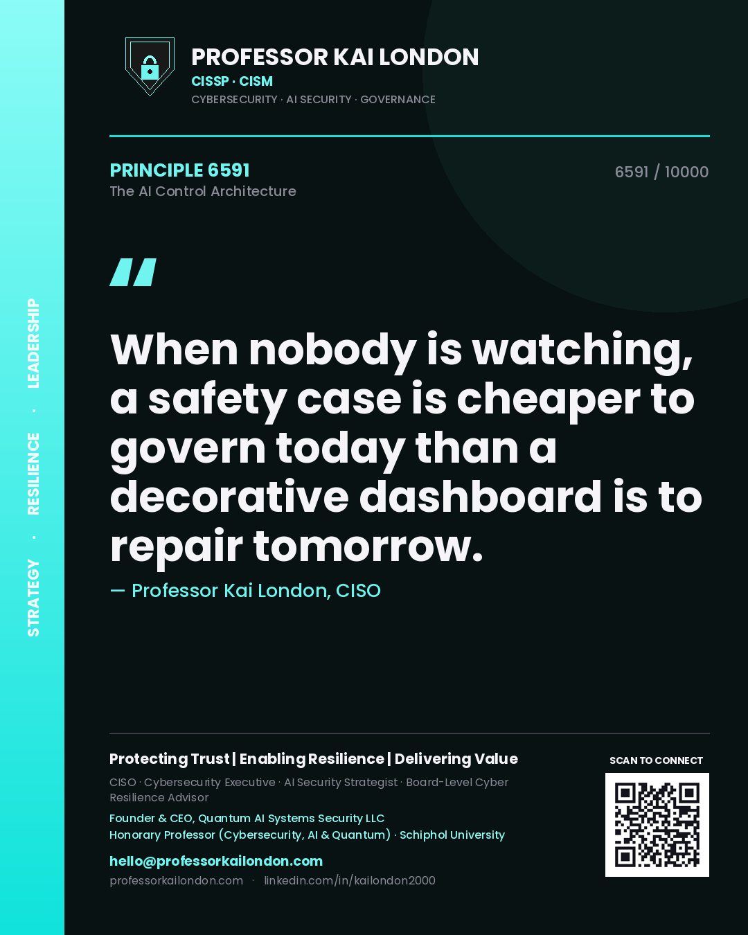 Professor Kai London principle 6591: When nobody is watching, a safety case is cheaper to govern today than a decorative dashboard is to repair tomorrow.