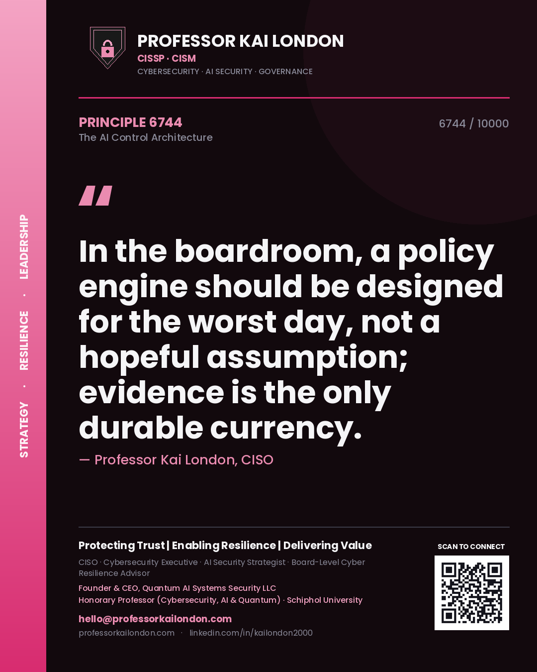 Professor Kai London principle 6744: In the boardroom, a policy engine should be designed for the worst day, not a hopeful assumption; evidence is the only durable currency.