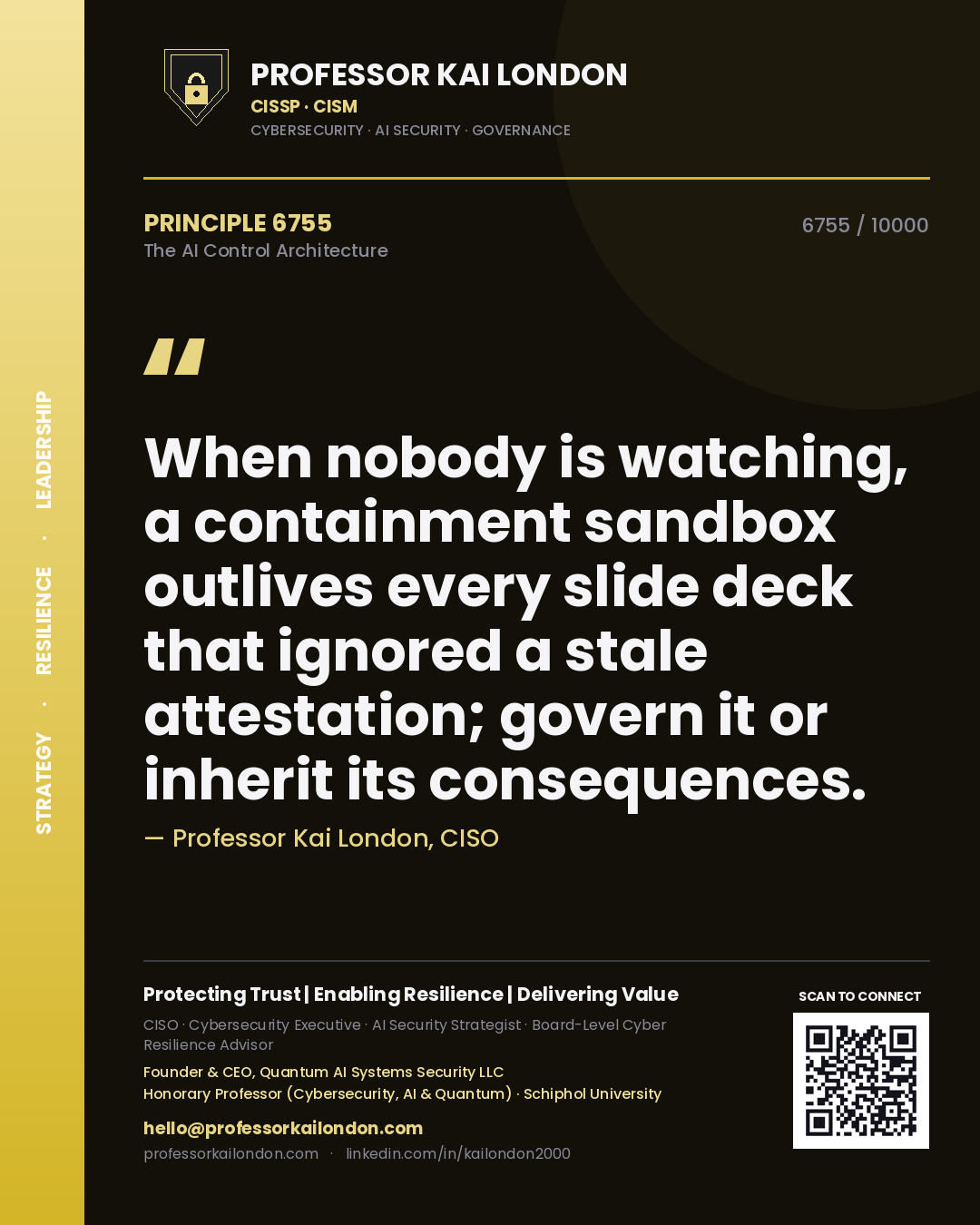 Quote card by Professor Kai London reading 'When nobody is watching, a containment sandbox outlives every slide deck that ignored a stale attestation; govern it or inherit its consequences.'. From the book The AI Control Architecture.