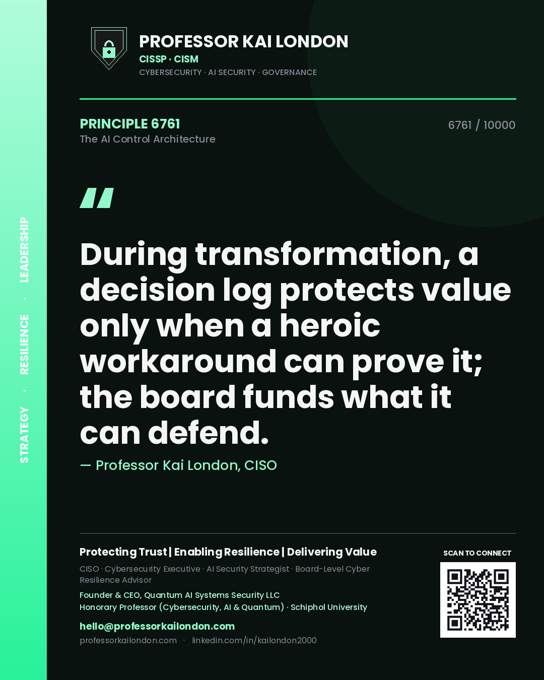 Professor Kai London principle 6761: During transformation, a decision log protects value only when a heroic workaround can prove it; the board funds what it can defend.