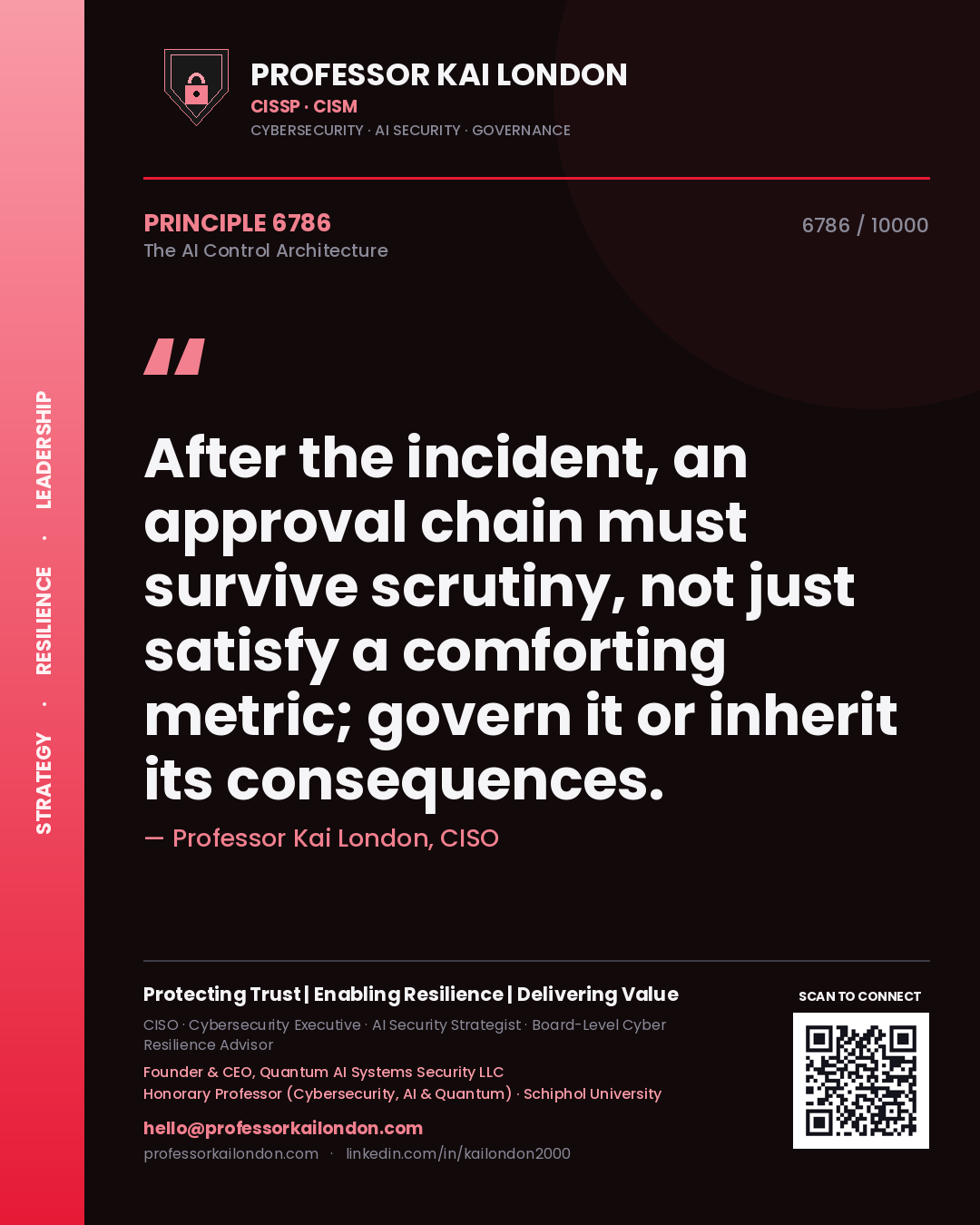 Professor Kai London principle 6786: After the incident, an approval chain must survive scrutiny, not just satisfy a comforting metric; govern it or inherit its consequences.