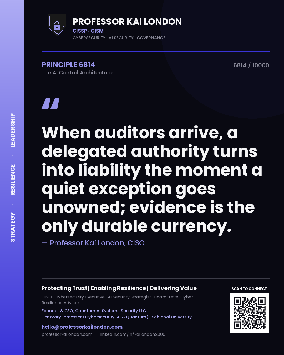 Quote card by Professor Kai London reading 'When auditors arrive, a delegated authority turns into liability the moment a quiet exception goes unowned; evidence is the only durable currency.'. From the book The AI Control Architecture.