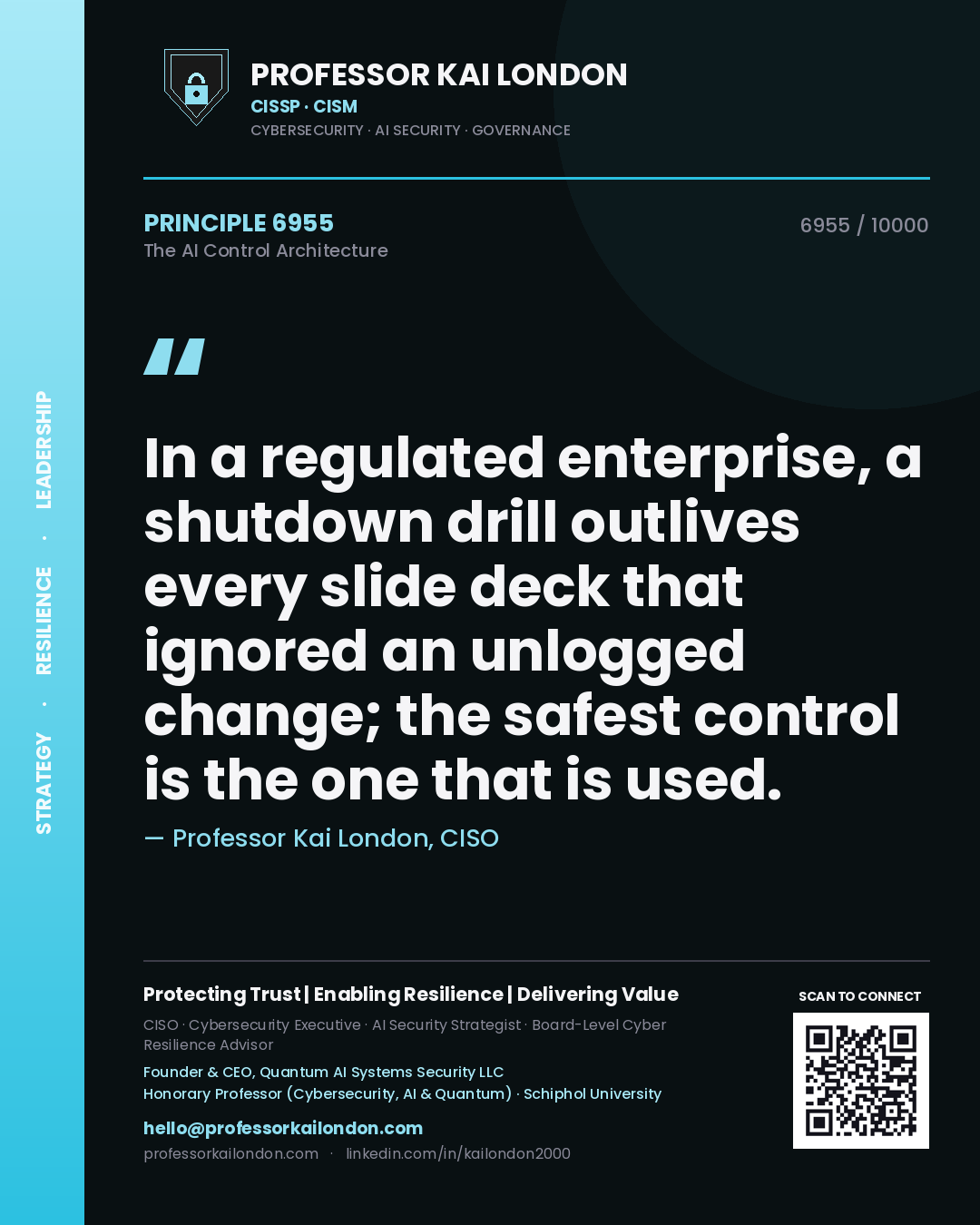 Professor Kai London principle 6955: In a regulated enterprise, a shutdown drill outlives every slide deck that ignored an unlogged change; the safest control is the one that is used.