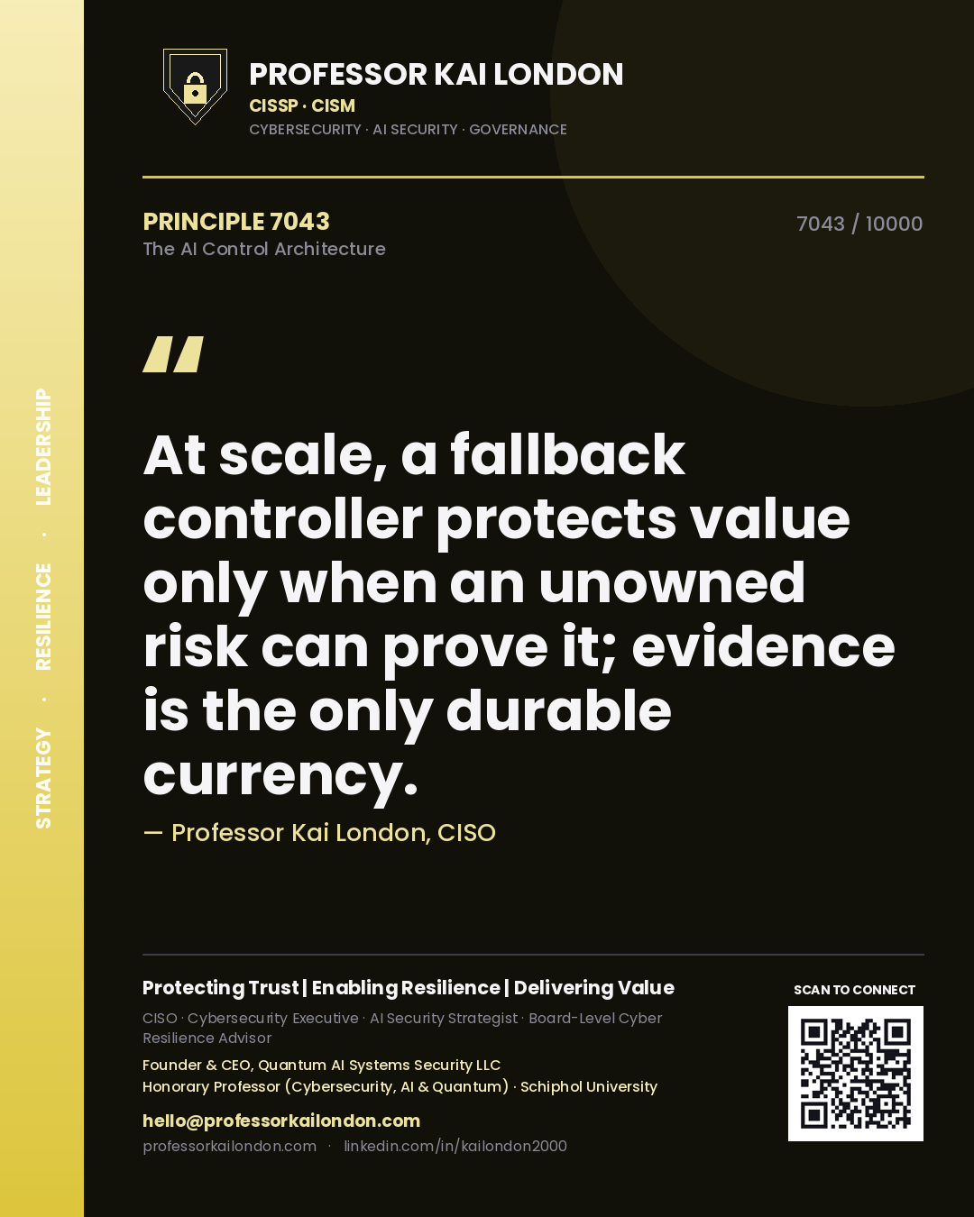 Quote card by Professor Kai London reading 'At scale, a fallback controller protects value only when an unowned risk can prove it; evidence is the only durable currency.'. From the book The AI Control Architecture.