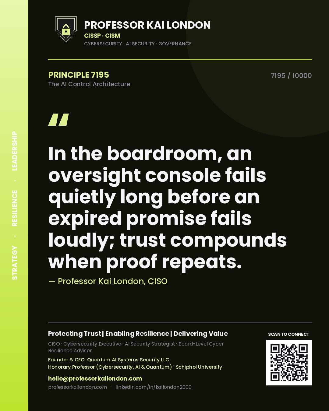 Professor Kai London principle 7195: In the boardroom, an oversight console fails quietly long before an expired promise fails loudly; trust compounds when proof repeats.