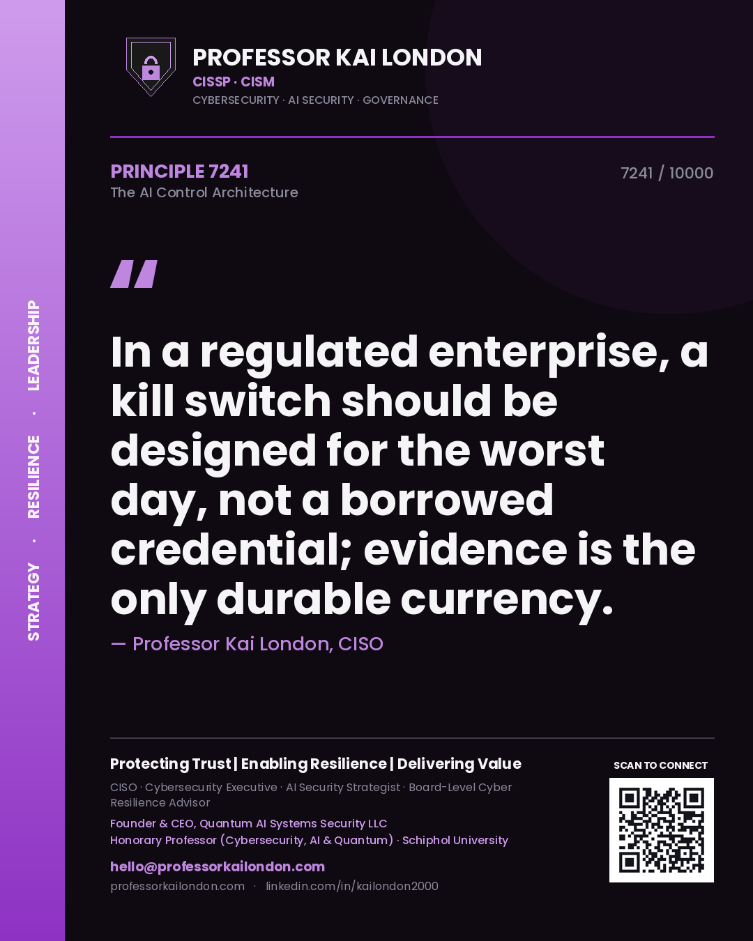 Professor Kai London principle 7241: In a regulated enterprise, a kill switch should be designed for the worst day, not a borrowed credential; evidence is the only durable currency.