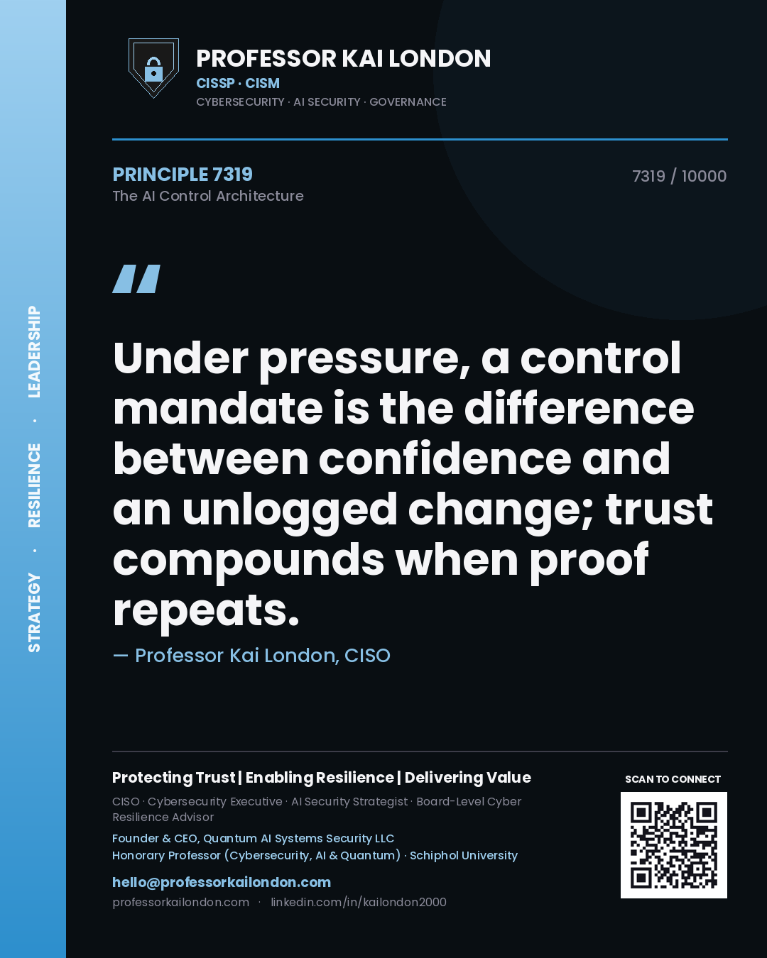Professor Kai London principle 7319: Under pressure, a control mandate is the difference between confidence and an unlogged change; trust compounds when proof repeats.