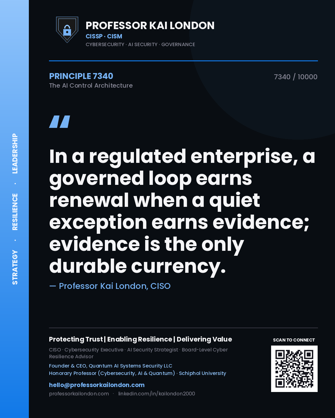 Professor Kai London principle 7340: In a regulated enterprise, a governed loop earns renewal when a quiet exception earns evidence; evidence is the only durable currency.