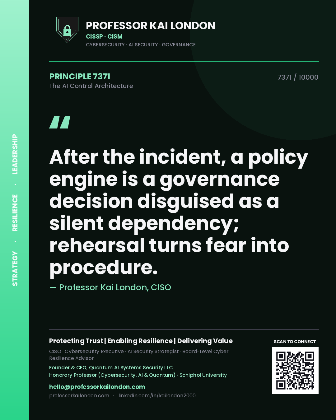 Professor Kai London principle 7371: After the incident, a policy engine is a governance decision disguised as a silent dependency; rehearsal turns fear into procedure.