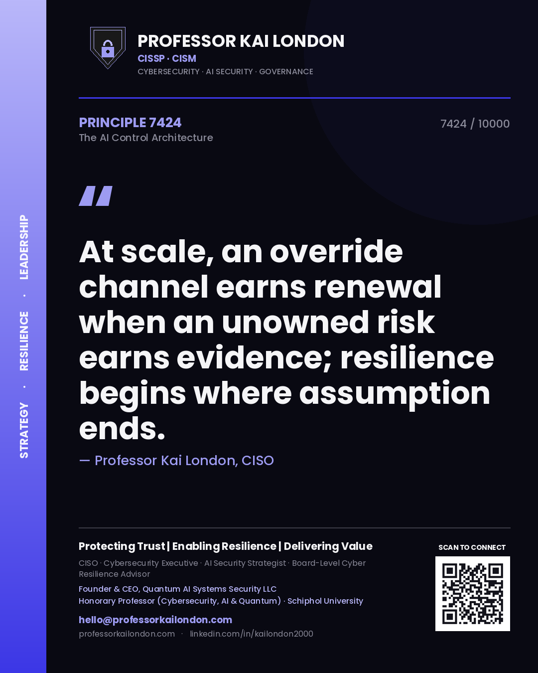 Quote card by Professor Kai London reading 'At scale, an override channel earns renewal when an unowned risk earns evidence; resilience begins where assumption ends.'. From the book The AI Control Architecture.