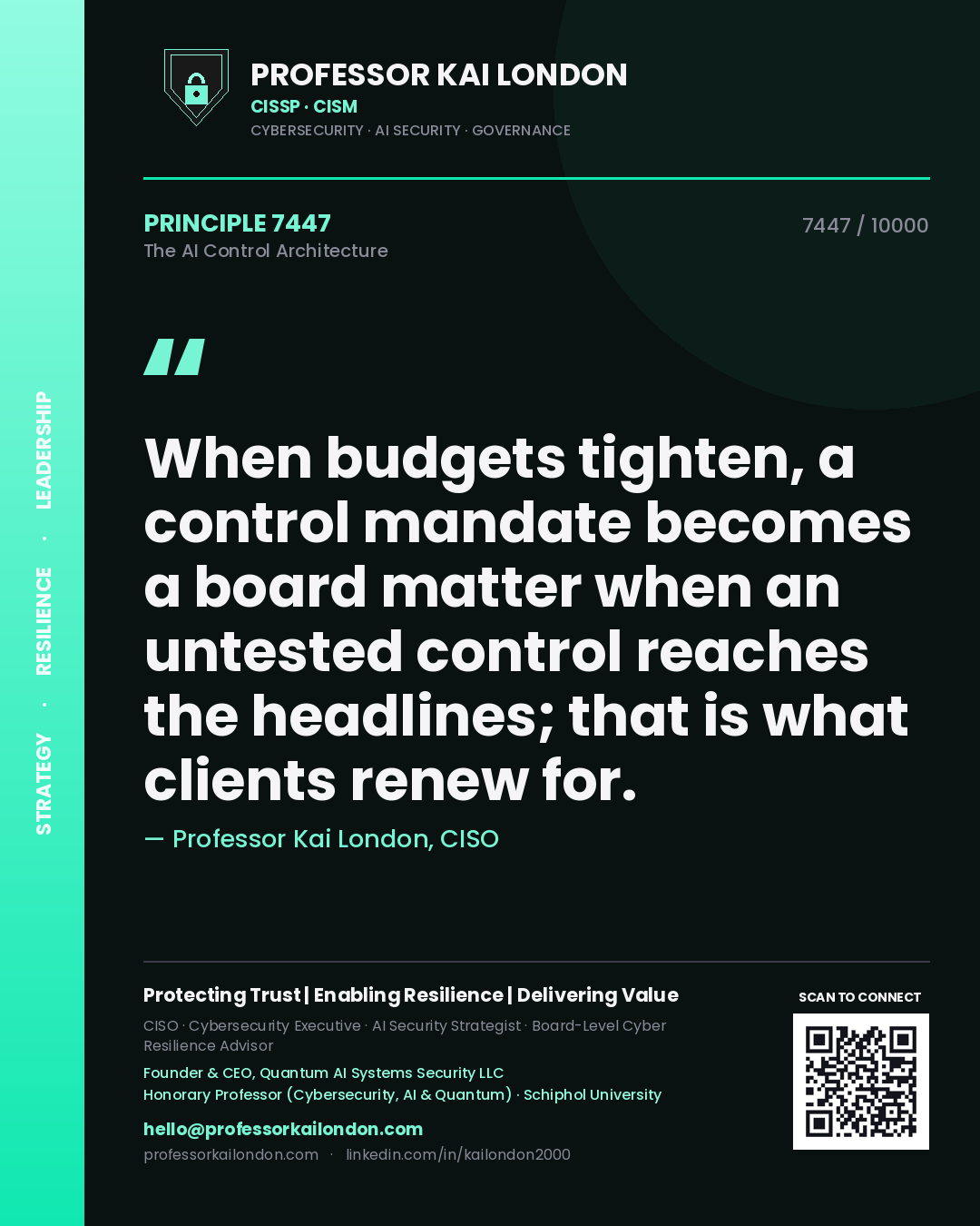 Quote card by Professor Kai London reading 'When budgets tighten, a control mandate becomes a board matter when an untested control reaches the headlines; that is what clients renew for.'. From the book The AI Control Architecture.