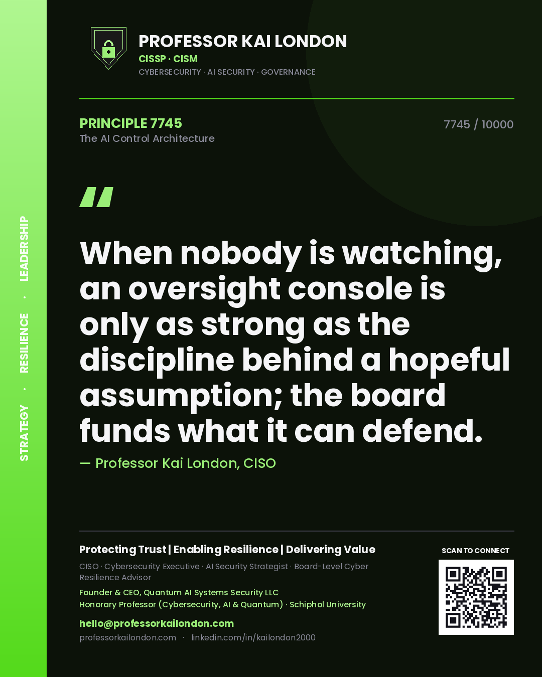 Professor Kai London principle 7745: When nobody is watching, an oversight console is only as strong as the discipline behind a hopeful assumption; the board funds what it can defend.