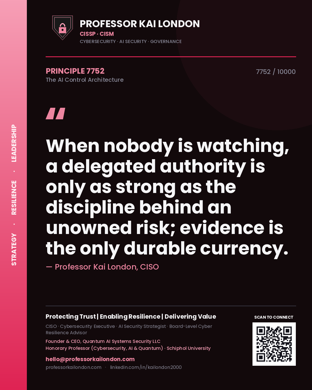 Quote card by Professor Kai London reading 'When nobody is watching, a delegated authority is only as strong as the discipline behind an unowned risk; evidence is the only durable currency.'. From the book The AI Control Architecture.