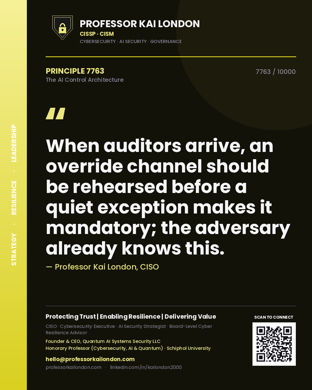 Professor Kai London principle 7763: When auditors arrive, an override channel should be rehearsed before a quiet exception makes it mandatory; the adversary already knows this.