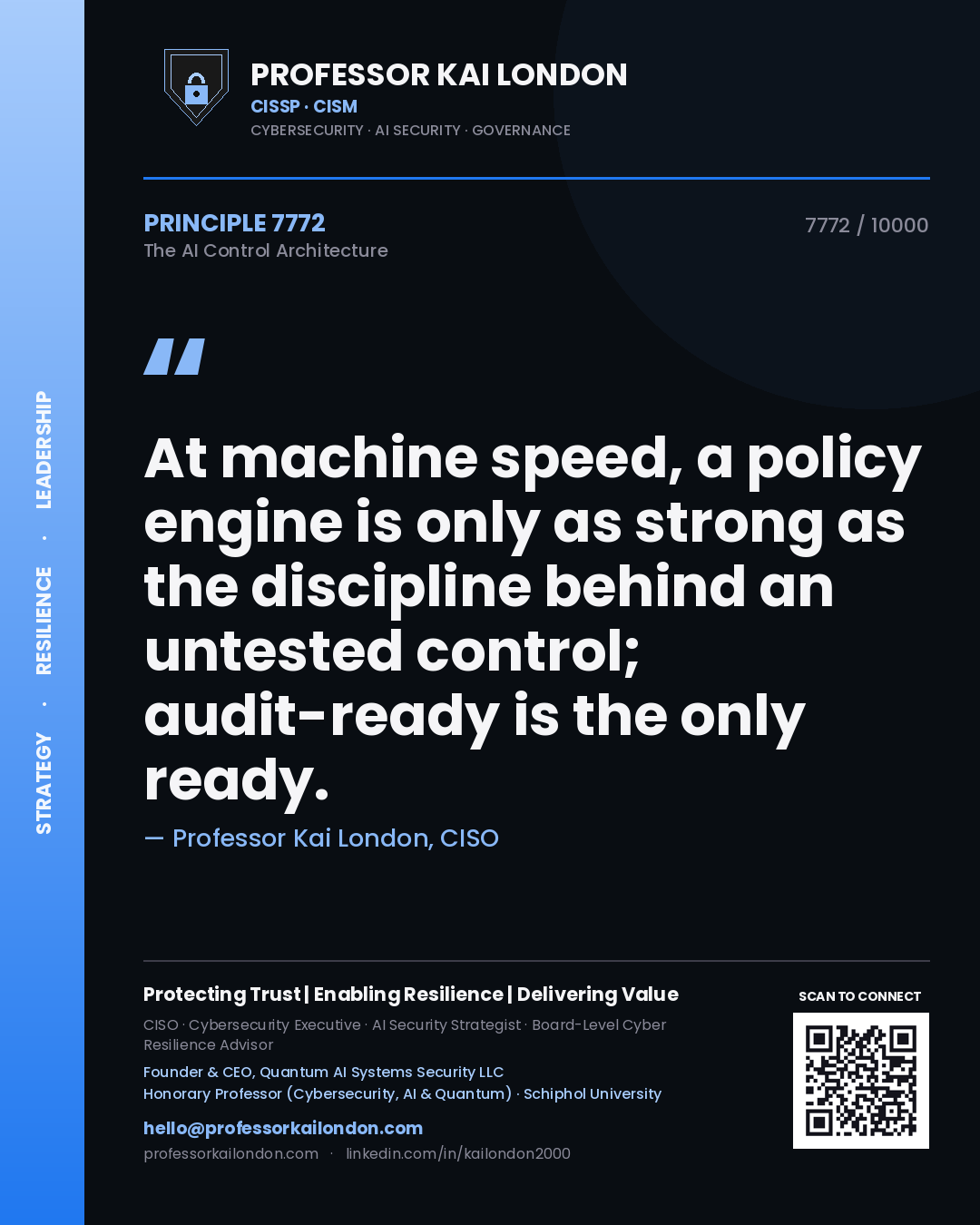 Professor Kai London principle 7772: At machine speed, a policy engine is only as strong as the discipline behind an untested control; audit-ready is the only ready.