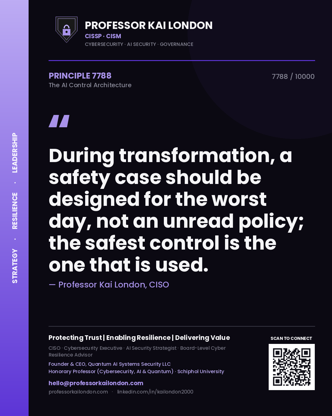 Quote card by Professor Kai London reading 'During transformation, a safety case should be designed for the worst day, not an unread policy; the safest control is the one that is used.'. From the book The AI Control Architecture.