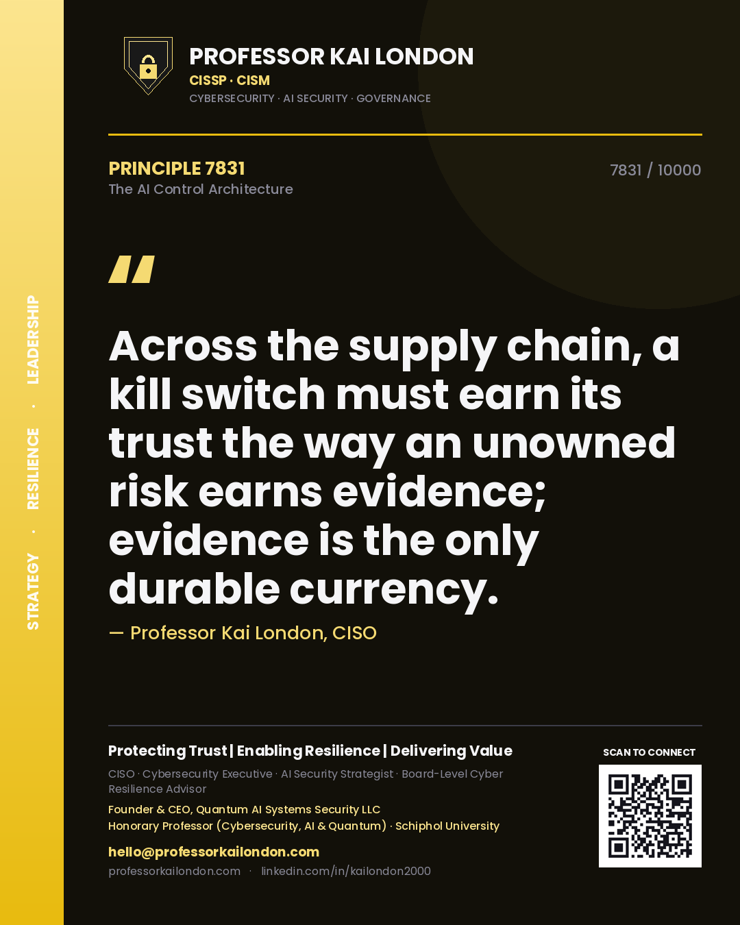 Quote card by Professor Kai London reading 'Across the supply chain, a kill switch must earn its trust the way an unowned risk earns evidence; evidence is the only durable currency.'. From the book The AI Control Architecture.