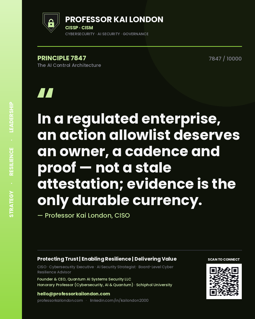 Quote card by Professor Kai London reading 'In a regulated enterprise, an action allowlist deserves an owner, a cadence and proof — not a stale attestation; evidence is the only durable currency.'. From the book The AI Control Architecture.