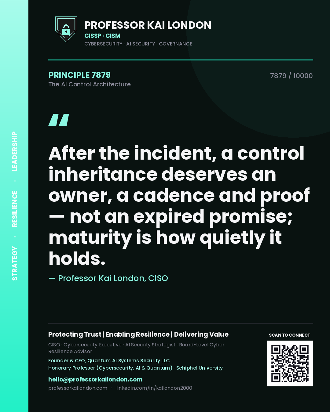 Professor Kai London principle 7879: After the incident, a control inheritance deserves an owner, a cadence and proof — not an expired promise; maturity is how quietly it holds.