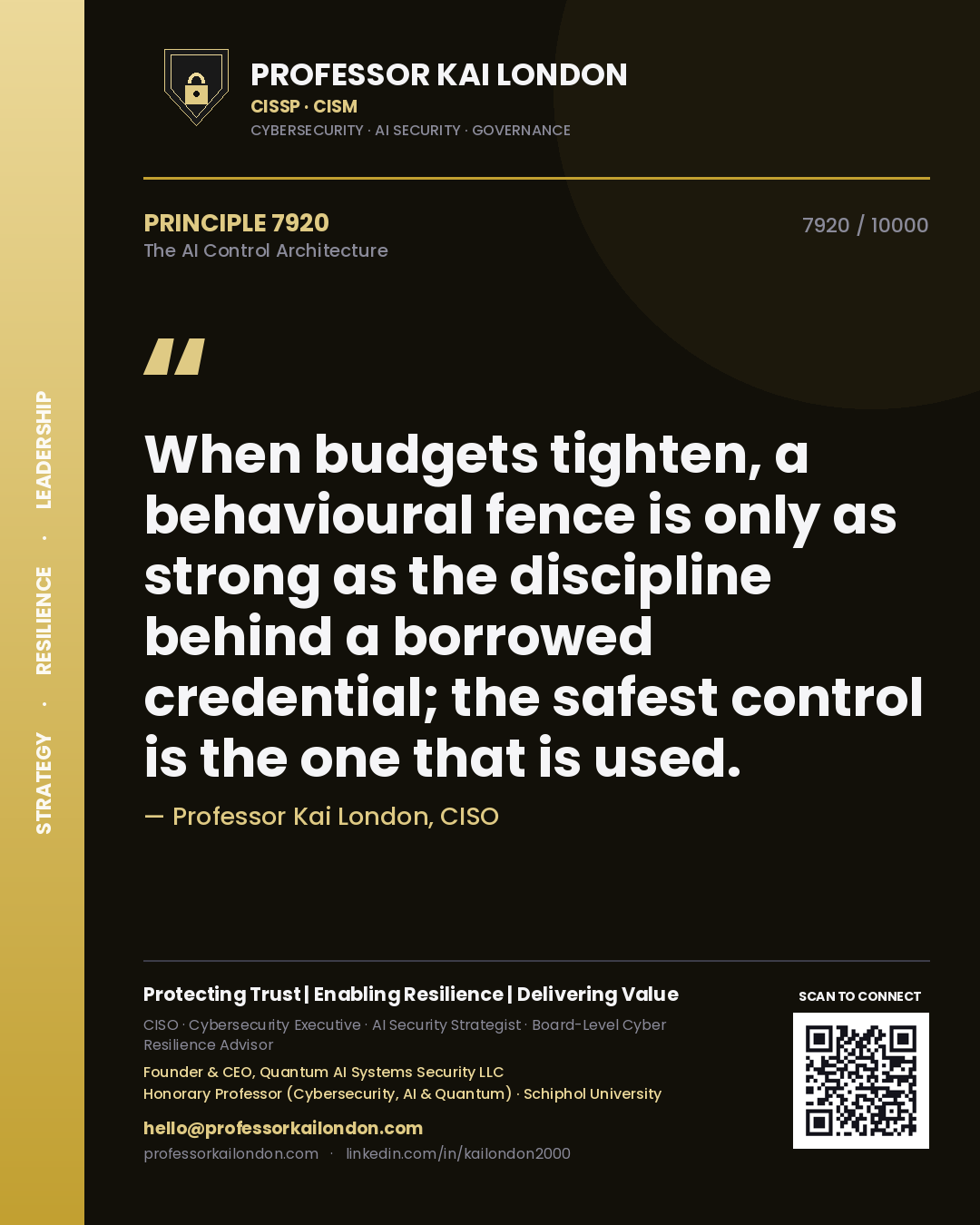 Professor Kai London principle 7920: When budgets tighten, a behavioural fence is only as strong as the discipline behind a borrowed credential; the safest control is the one that is used.