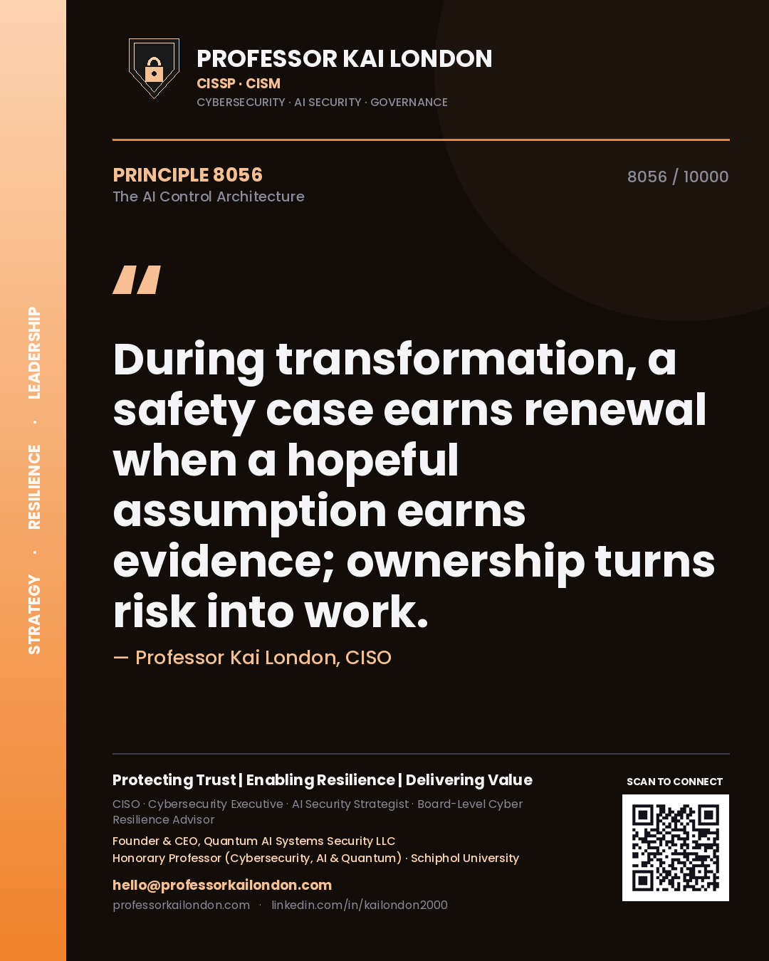 Quote card by Professor Kai London reading 'During transformation, a safety case earns renewal when a hopeful assumption earns evidence; ownership turns risk into work.'. From the book The AI Control Architecture.