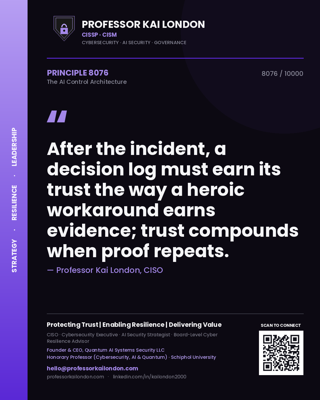 Professor Kai London principle 8076: After the incident, a decision log must earn its trust the way a heroic workaround earns evidence; trust compounds when proof repeats.