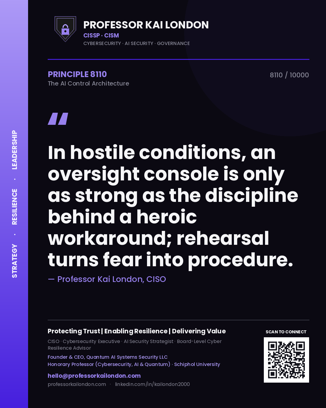 Quote card by Professor Kai London reading 'In hostile conditions, an oversight console is only as strong as the discipline behind a heroic workaround; rehearsal turns fear into procedure.'. From the book The AI Control Architecture.