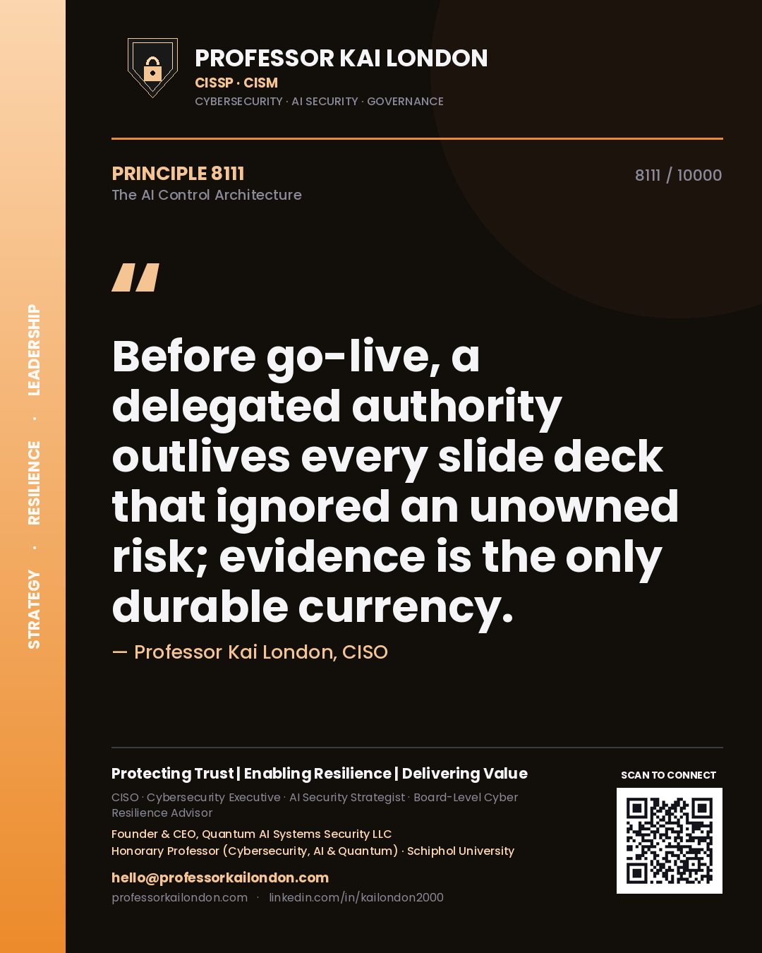 Professor Kai London principle 8111: Before go-live, a delegated authority outlives every slide deck that ignored an unowned risk; evidence is the only durable currency.