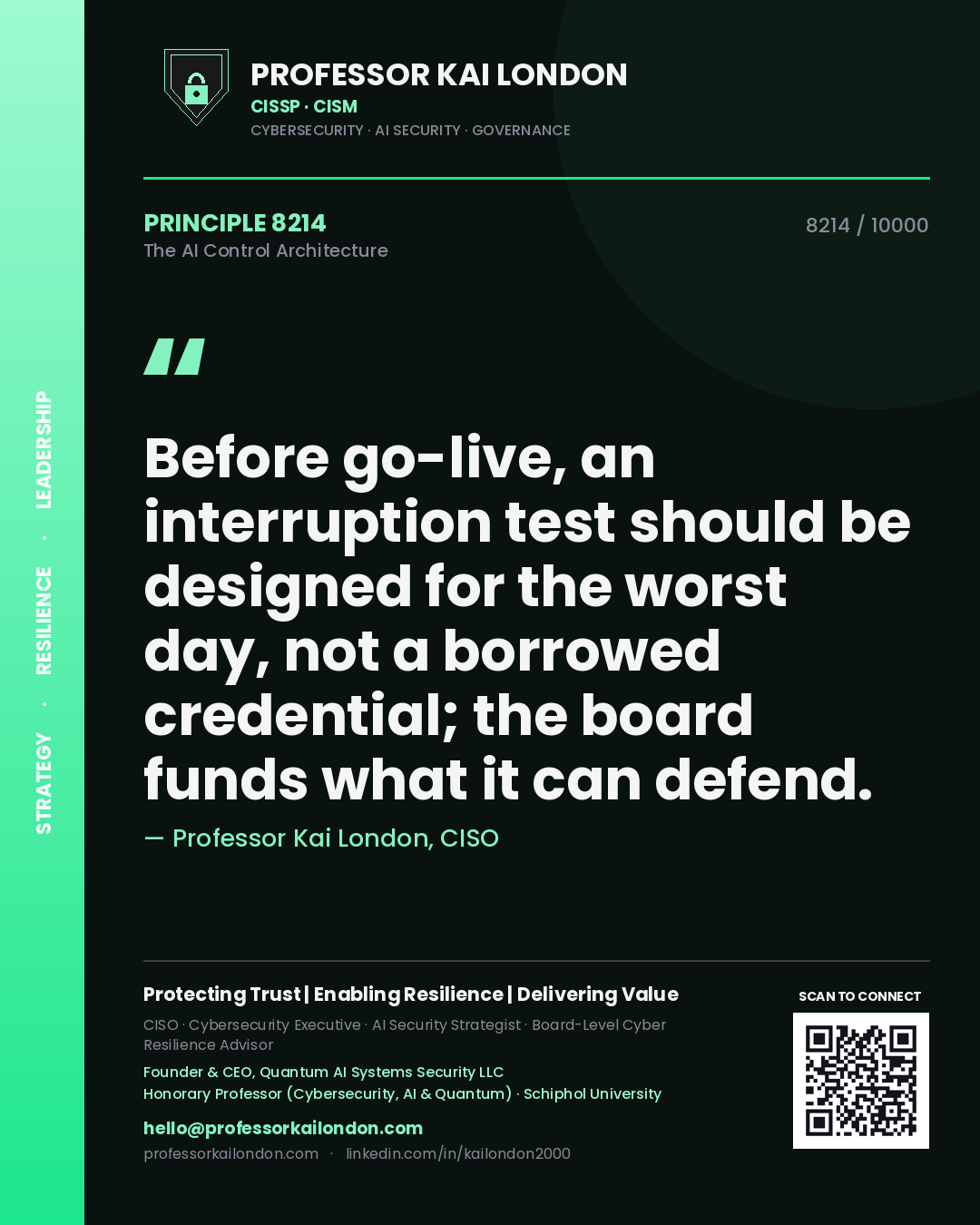 Professor Kai London principle 8214: Before go-live, an interruption test should be designed for the worst day, not a borrowed credential; the board funds what it can defend.