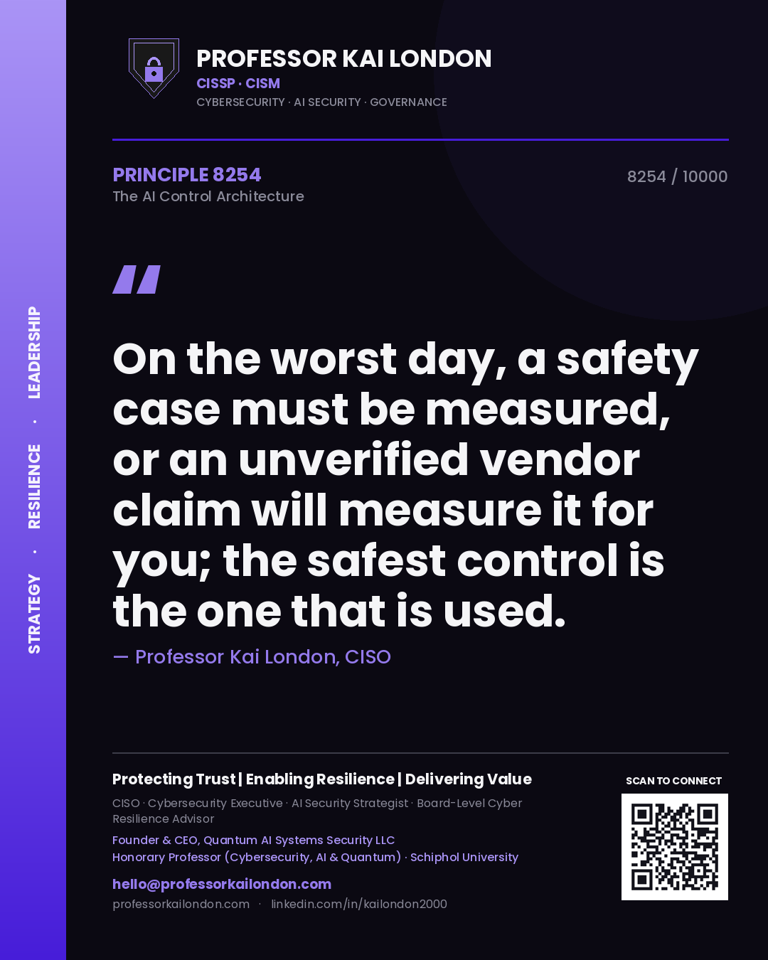 Quote card by Professor Kai London reading 'On the worst day, a safety case must be measured, or an unverified vendor claim will measure it for you; the safest control is the one that is used.'. From the book The AI Control Architecture.