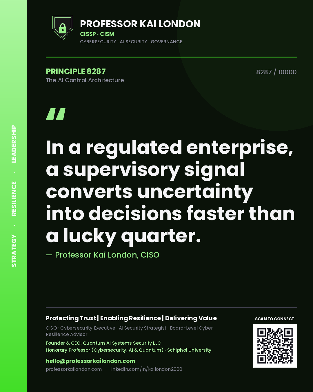 Quote card by Professor Kai London reading 'In a regulated enterprise, a supervisory signal converts uncertainty into decisions faster than a lucky quarter.'. From the book The AI Control Architecture.