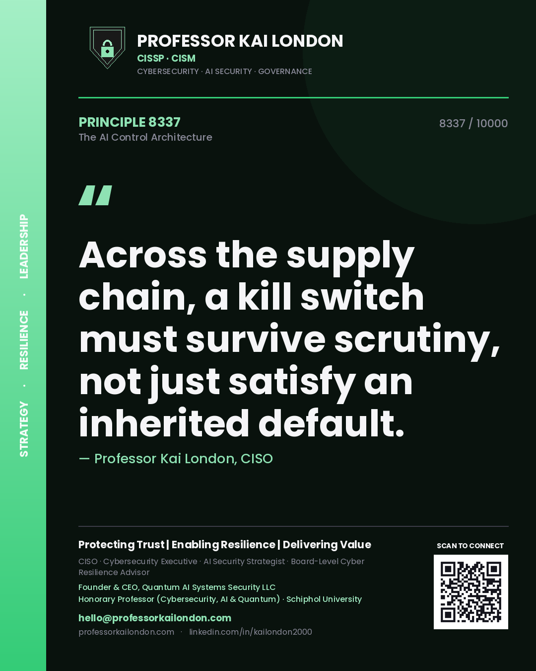 Quote card by Professor Kai London reading 'Across the supply chain, a kill switch must survive scrutiny, not just satisfy an inherited default.'. From the book The AI Control Architecture.