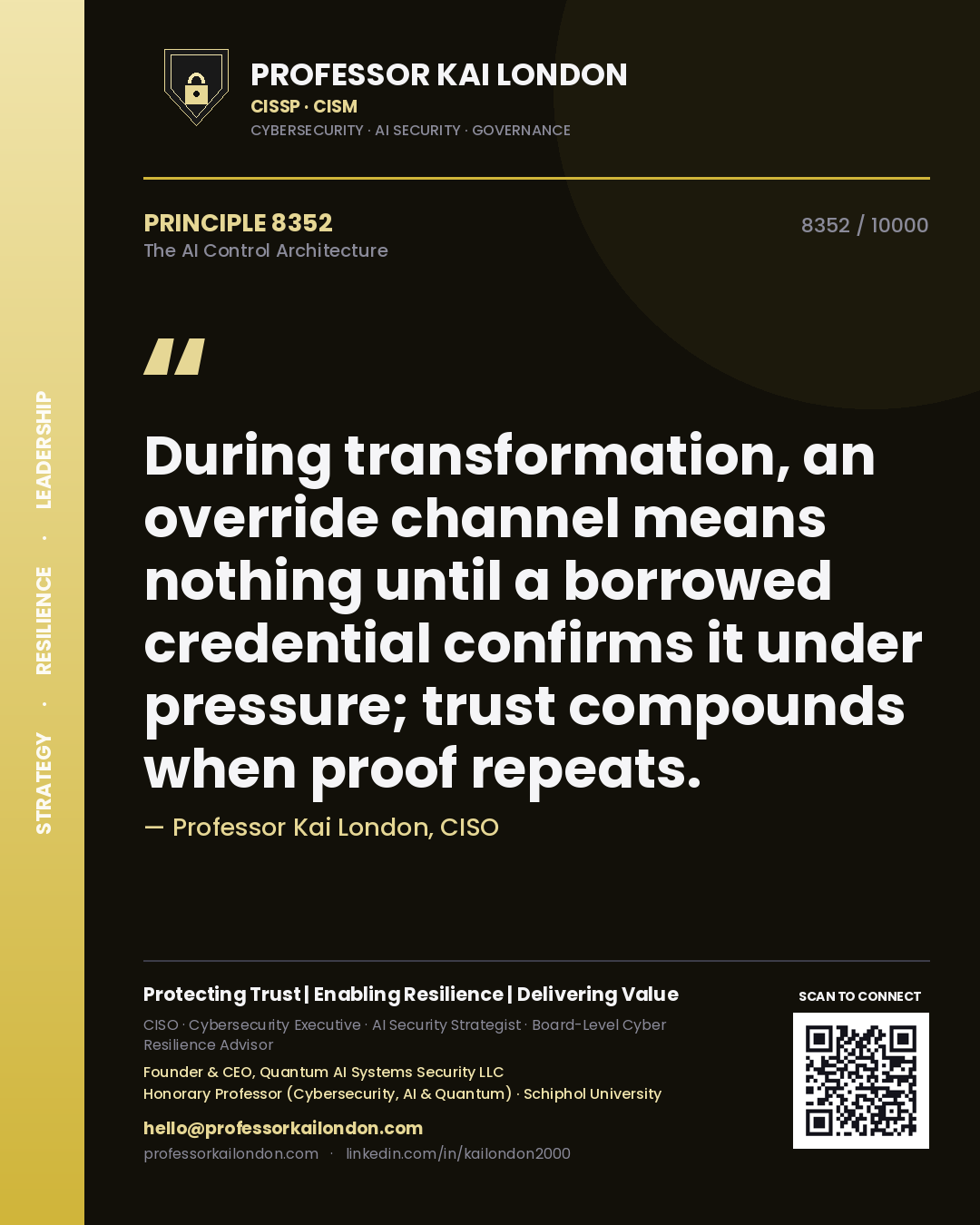 Quote card by Professor Kai London reading 'During transformation, an override channel means nothing until a borrowed credential confirms it under pressure; trust compounds when proof repeats.'. From the book The AI Control Architecture.