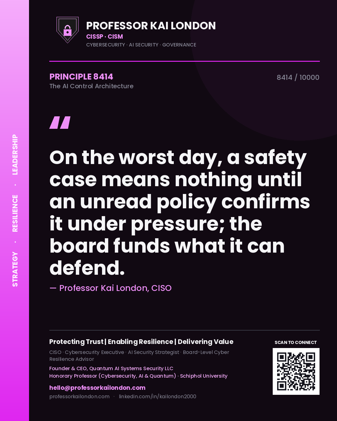 Quote card by Professor Kai London reading 'On the worst day, a safety case means nothing until an unread policy confirms it under pressure; the board funds what it can defend.'. From the book The AI Control Architecture.