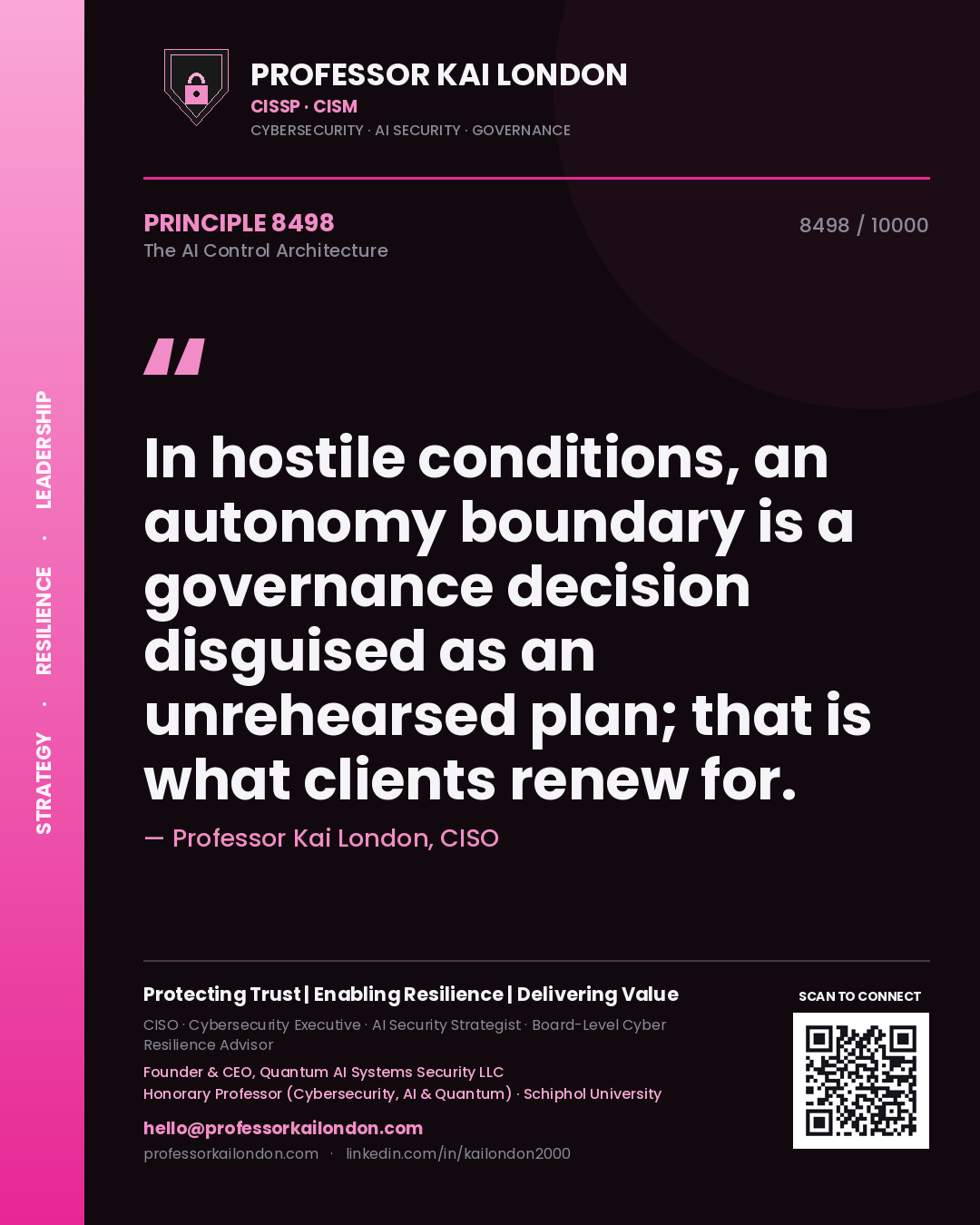 Quote card by Professor Kai London reading 'In hostile conditions, an autonomy boundary is a governance decision disguised as an unrehearsed plan; that is what clients renew for.'. From the book The AI Control Architecture.