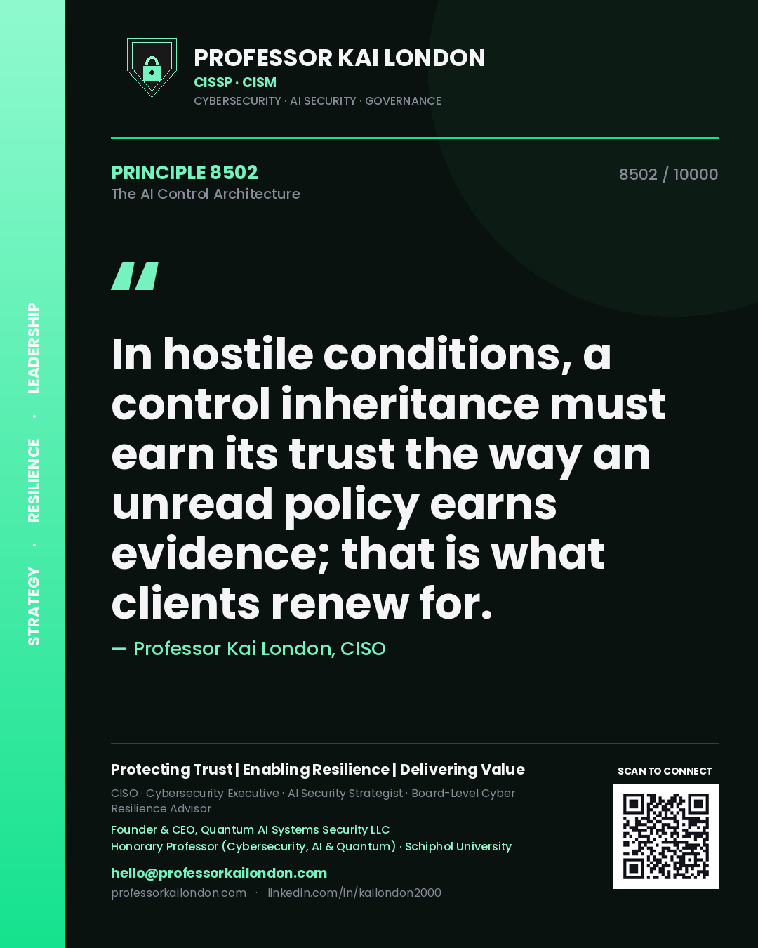 Quote card by Professor Kai London reading 'In hostile conditions, a control inheritance must earn its trust the way an unread policy earns evidence; that is what clients renew for.'. From the book The AI Control Architecture.