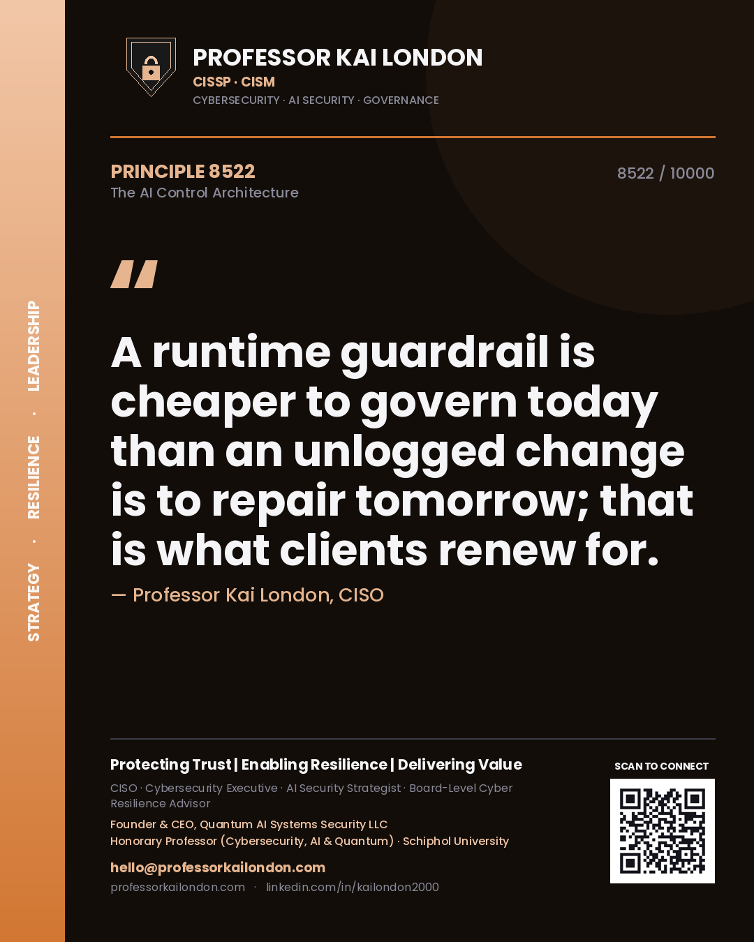 Quote card by Professor Kai London reading 'A runtime guardrail is cheaper to govern today than an unlogged change is to repair tomorrow; that is what clients renew for.'. From the book The AI Control Architecture.