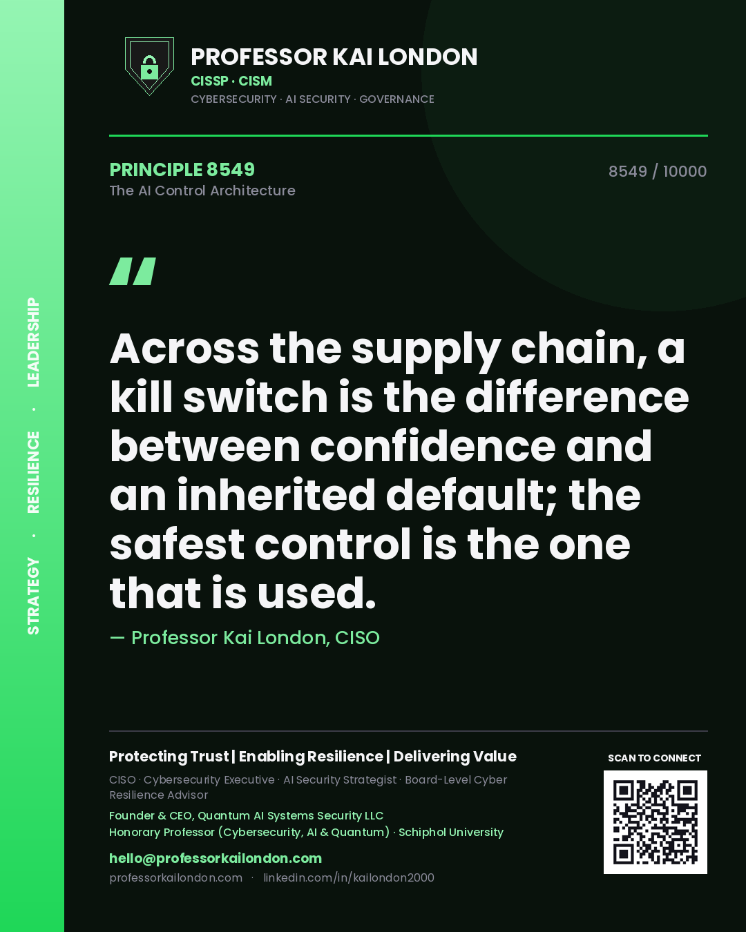 Quote card by Professor Kai London reading 'Across the supply chain, a kill switch is the difference between confidence and an inherited default; the safest control is the one that is used.'. From the book The AI Control Architecture.