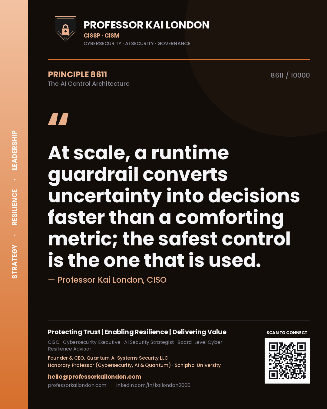 Quote card by Professor Kai London reading 'At scale, a runtime guardrail converts uncertainty into decisions faster than a comforting metric; the safest control is the one that is used.'. From the book The AI Control Architecture.