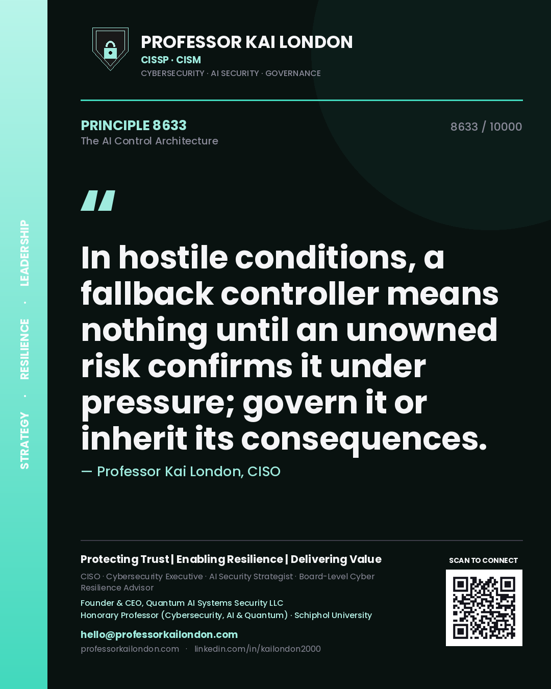 Professor Kai London principle 8633: In hostile conditions, a fallback controller means nothing until an unowned risk confirms it under pressure; govern it or inherit its consequences.
